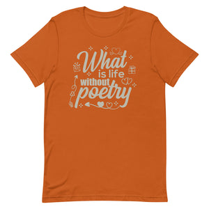 Poetry Gift : What is life without poetry T Shirt