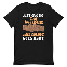 Load image into Gallery viewer, Funny Food T Shirt - Just Give Me The Bourbons And  Nobody Gets Hurt 