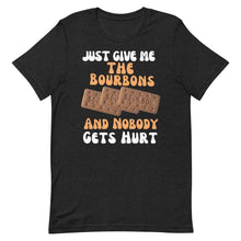 Load image into Gallery viewer, Funny Food T Shirt - Just Give Me The Bourbons And  Nobody Gets Hurt 