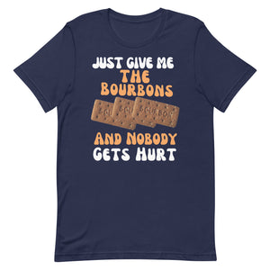 Funny Food T Shirt - Just Give Me The Bourbons And  Nobody Gets Hurt 