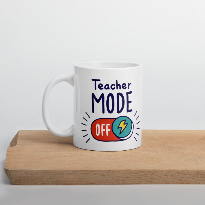 Teacher Appreciation Coffee Mug Gift- Teacher Mode Off 