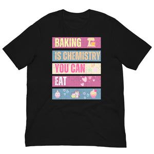 Baking Is Chemistry You Can Eat T Shirt  - j and p hats 