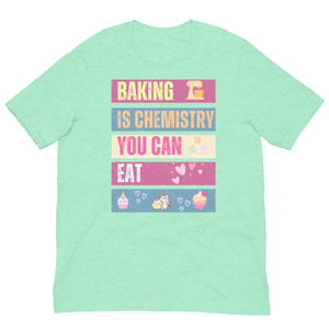 Baking Is Chemistry You Can Eat T Shirt  - j and p hats 