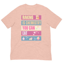 Load image into Gallery viewer, Baking Is Chemistry You Can Eat T Shirt  - j and p hats 