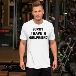 Sorry I have a girlfriend T-Shirt | j and p hats 